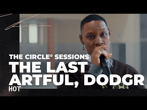The Last Artful, Dodgr - HOT | The Circle° Sessions