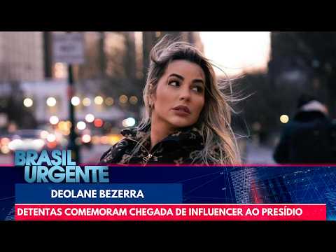 Detentas comemoram chegada de Deolane ao presídio no interior de SP  | Brasil Urgente