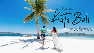 Download lagu Kuta Bali (Cover Versi Pop Jazz) – Andre Hehanusa mp3