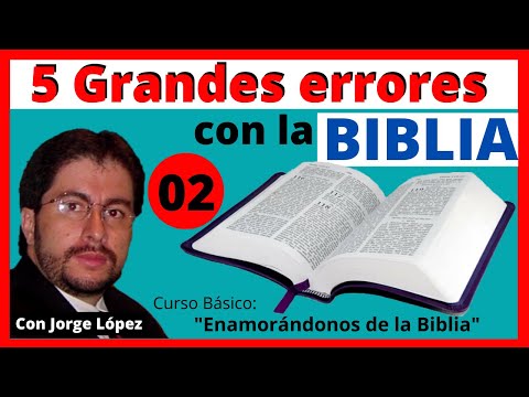 LOS 5 GRANDES ERRORES CON LA BIBLIA - ENAMORÁNDONOS DE LA BIBLIA 02
