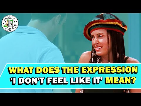 Expression 'I Don't Feel Like It' Meaning