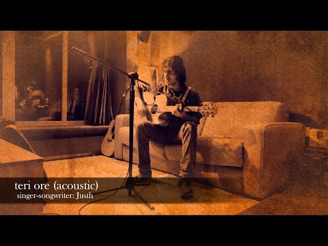 Justh - Teri Ore (1st verse)