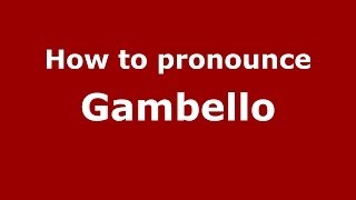 How to pronounce Gambello