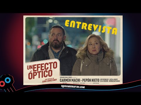 Entrevista a Pepón Nieto y Carmen Machi por Un efecto óptico