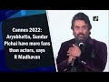 Cannes 2022: Aryabhatta, Sundar Pichai Have Bigger Fans Than Actors, Says Madhavan - Video
