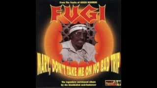 Mary Don't Take Me On No Bad Trip: Fugi With Black Merda