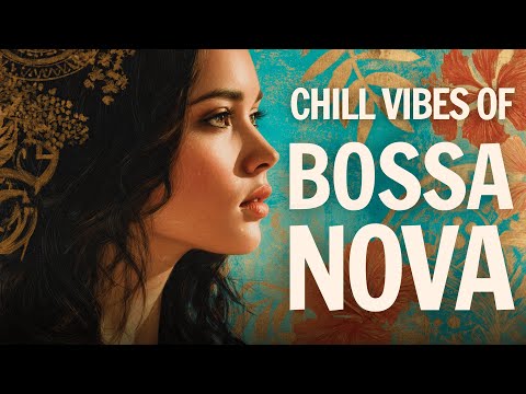 Bossa Nova 2025 – 3 Hour Chill Mix with Acoustic Warmth & Tropical Feel #BossaNova #2025 #3hours