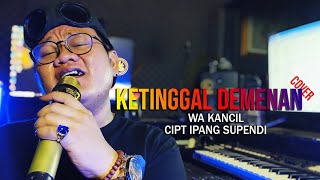 Download lagu KETINGGAL DEMENAN 🔴(COVER) WA KANCIL mp3 Download lagu KETINGGAL DEMENAN 🔴(COVER) WA KANCIL mp3