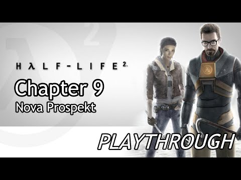 Half-Life 2 Walkthrough - Chapter 9 - Nova Prospekt