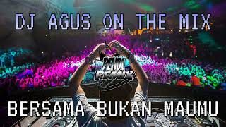 Download lagu DJ AGUS ON THE MIX - BERSAMA BUKAN MAUMU REMIX VIRAL TIKTOK TERBARU PASUKAN IPM IDOLA PARA MANTAN !! mp3