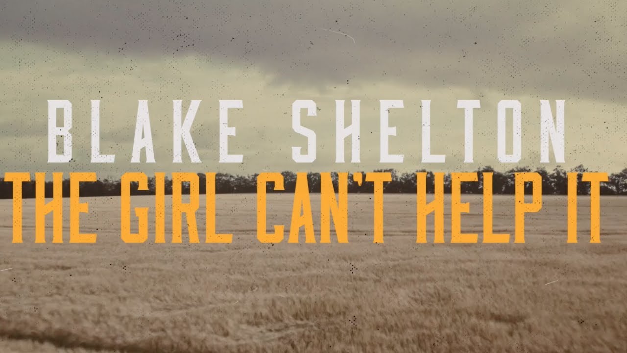 Blake Shelton - The Girl Can't Help It