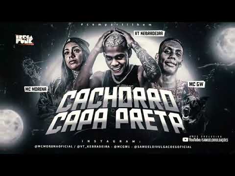 🔴MC MORENA VT KEBRADEIRA MC GW-  CACHORRO CAPA PRETA