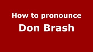 How to pronounce Don Brash