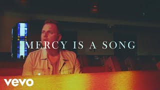 Mercy Is A Song Music Video