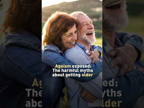 Ageism exposed: The harmful myths about getting older