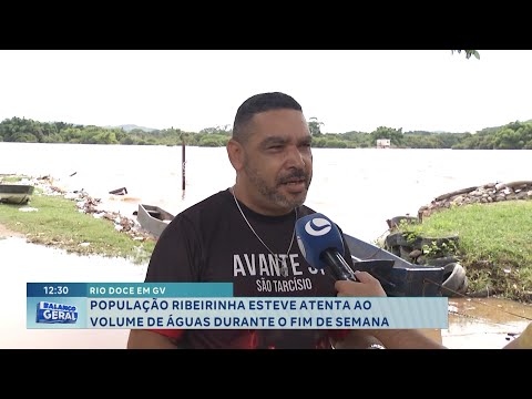 Rio Doce em GV: População Ribeirinha esteve atenta ao volume de águas durante o fim de semana.