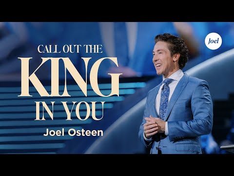 Call Out The King In You | Joel Osteen