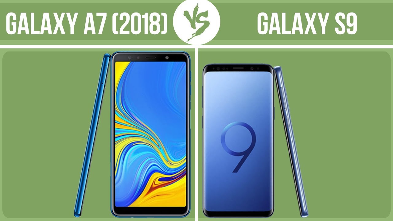 Samsung Galaxy A7 (2018) vs Samsung Galaxy S9 ✔️
