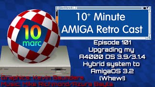 Upgrading my Amiga 4000 with a Hybrid AmigaOS 3.1.4/3.9 system to AmigaOS 3.2 - Episode 101