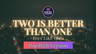 Two Is Better Than One - Boys Like Girls | Pop / R&amp;B Version by Pop Hit Factory