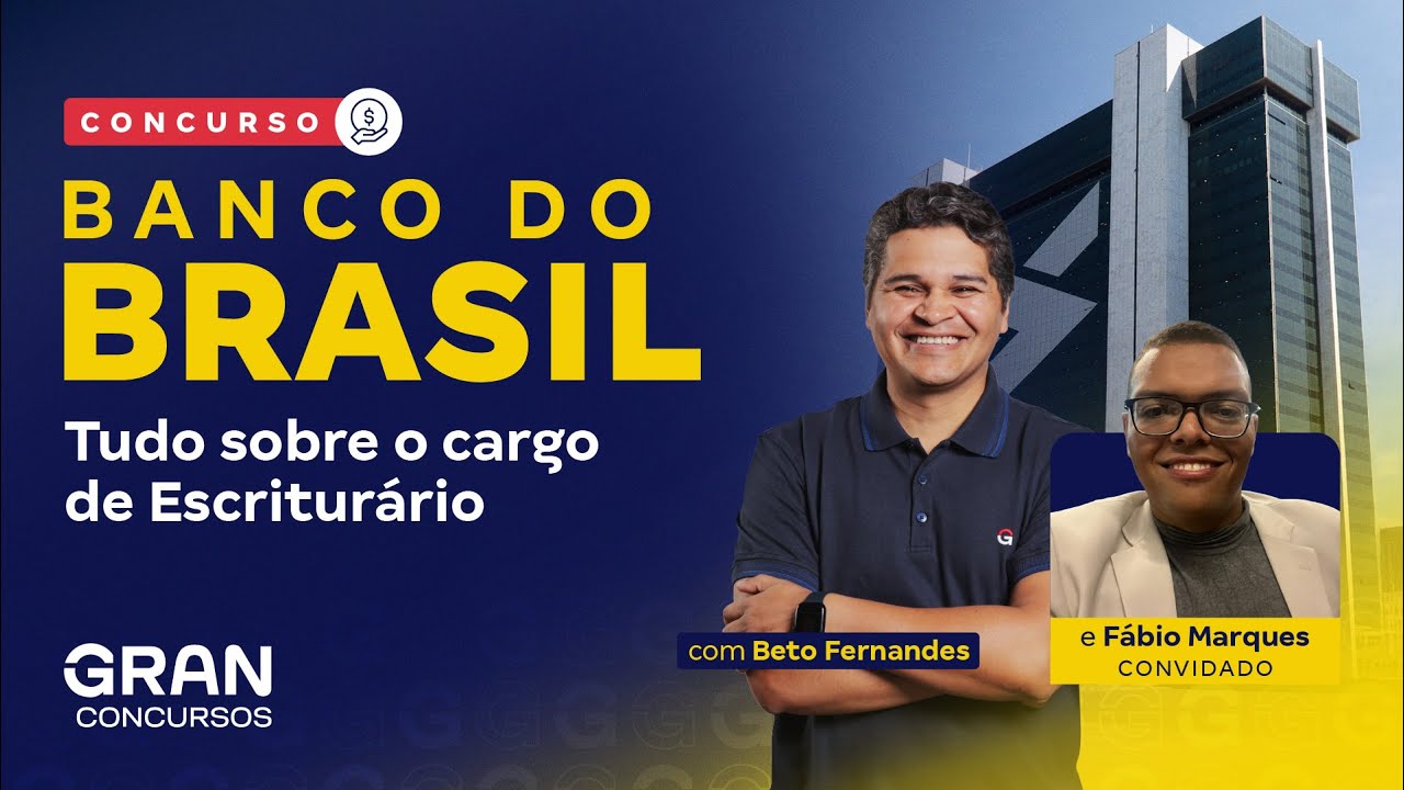 Concurso Banco do Brasil: Tudo sobre o cargo de Escriturário com Beto Fernandes e Fábio Marques