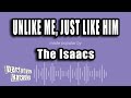 The Isaacs - Unlike Me, Just Like Him (Karaoke Version)