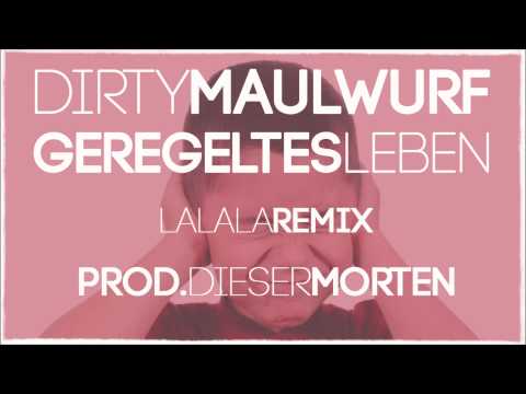 DirtyMaulwurf - Geregeltes Leben (LaLaLa Remix) prod. Dieser Morten