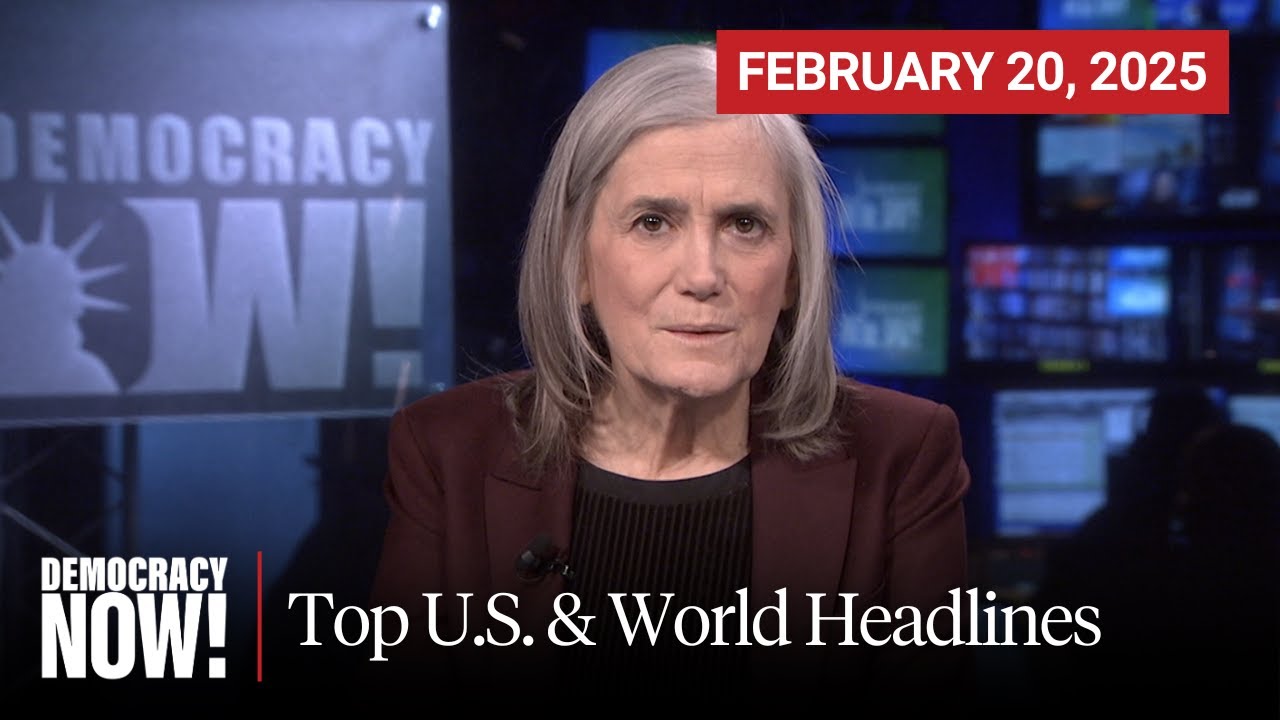 Top U.S. & World Headlines — February 20, 2025