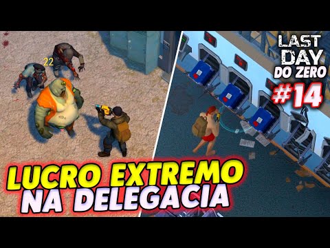 LUCRO EXTREMO NA DELEGACIA - LAST DAY DO ZERO 3 #14