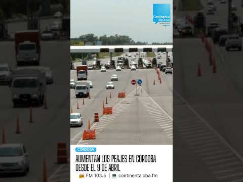 Peajes en Córdoba: cuánto vas a pagar desde abril 🚗💰