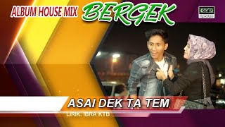 Download lagu BERGEK - ASAI DEK TA TEM [ALBUM HOUSE MIX 2020 BERGEK] ( Video Music) mp3