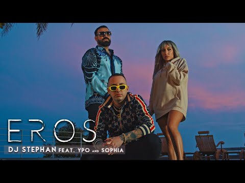 DJ Stephan ft YPO x Sophia - EROS (OFFICIAL VIDEO)