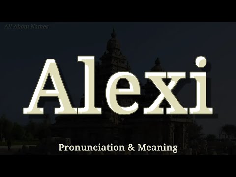 Alexi - Pronunciation and Meaning