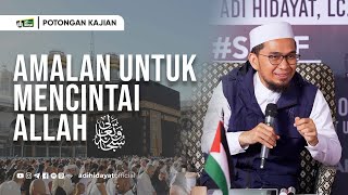 Download lagu Amalan untuk Mencintai Allah Subhanahu Wata'ala - Ustadz Adi Hidayat mp3