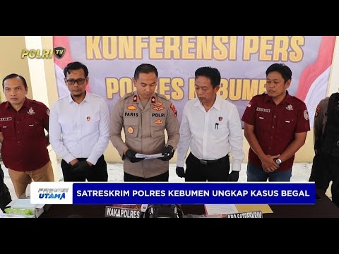 SATRESKRIM POLRES KEBUMEN BERHASIL UNGKAP KASUS BEGAL DI MIRIT DALAM WAKTU KURANG DARI 24 JAM