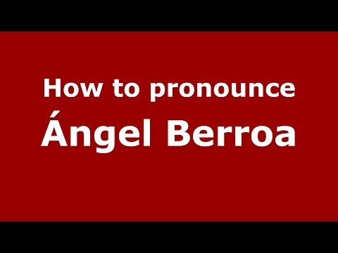 How to pronounce Ángel Berroa (Dominican Republic) - PronounceNames.com