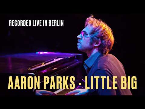 Aaron Parks - Little Big |Greg Tuohey |Morgan Guerin| Jongkuk Kim