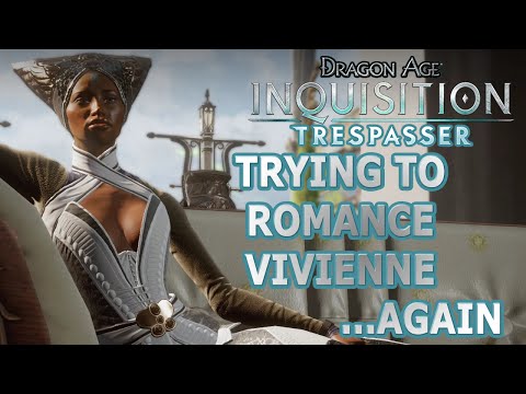 Dragon Age Inquisition - Trespasser DLC - Trying to romance Vivienne