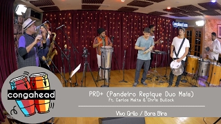 PRD+ (Pandeiro Repique Duo Mais) Ft. Carlos Malta & Chris Bullock perform Vivo Grilo & Bora Bira