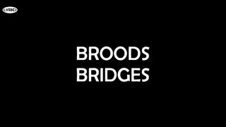 Broods - Bridges (Lyrics)