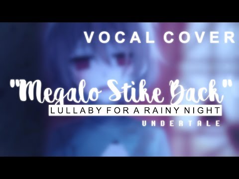 Undertale - Megalo Strike Back (Lullaby | Vocal Cover)【Meltberry】