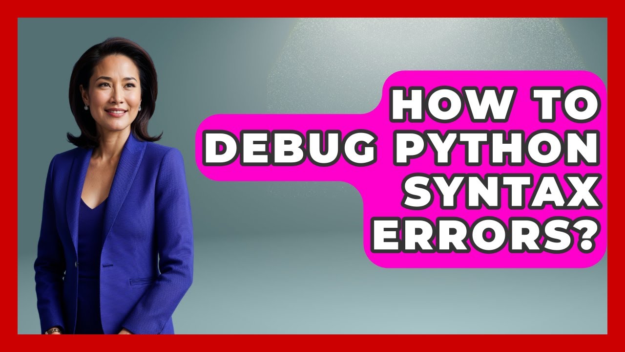 How To Debug Python Syntax Errors? - Python Code School