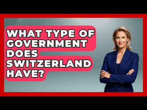 What Type Of Government Does Switzerland Have? - The Geography Atlas