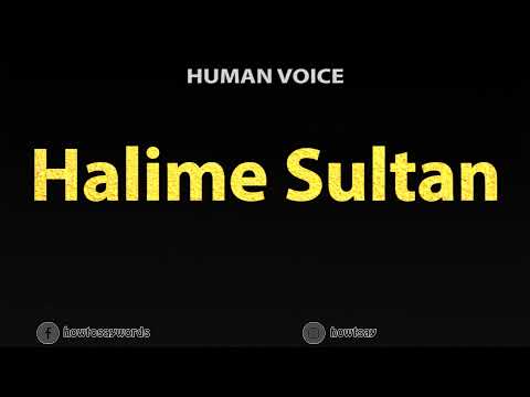 How To Pronounce Halime Sultan
