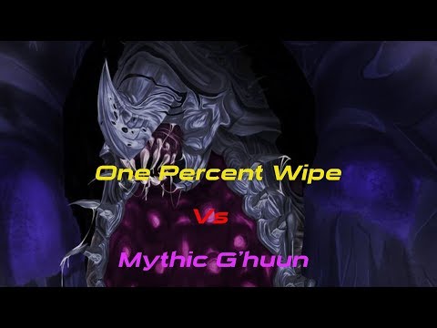 One Percent Wipe - Kill G'huun Mythic