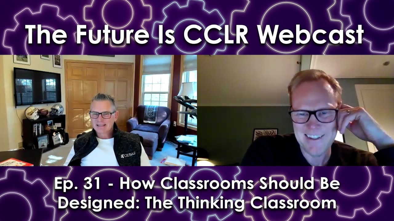 CCLR Ep. 31 - How Classrooms Should Be Designed: The Thinking Classroom with Dr. Peter Liljedahl