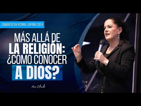 Beyond Religion: How to Know God? - Ana Olondo | Vitoria-Gasteiz Conference, Spain