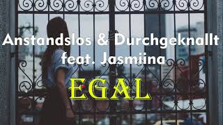 Anstandslos &amp; Durchgeknallt feat. Jasmiina - Egal (audio)