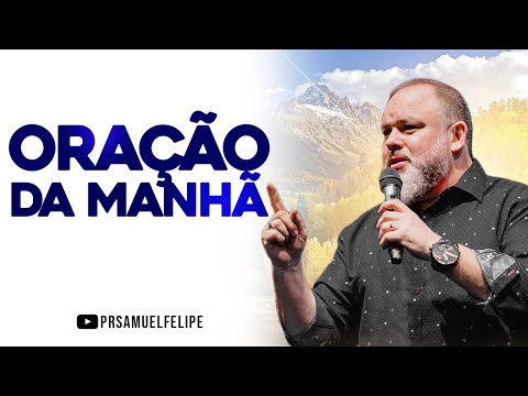 ORAÇÃO DA MANHÃ | Pr. Samuel Felipe | 07/11/22
