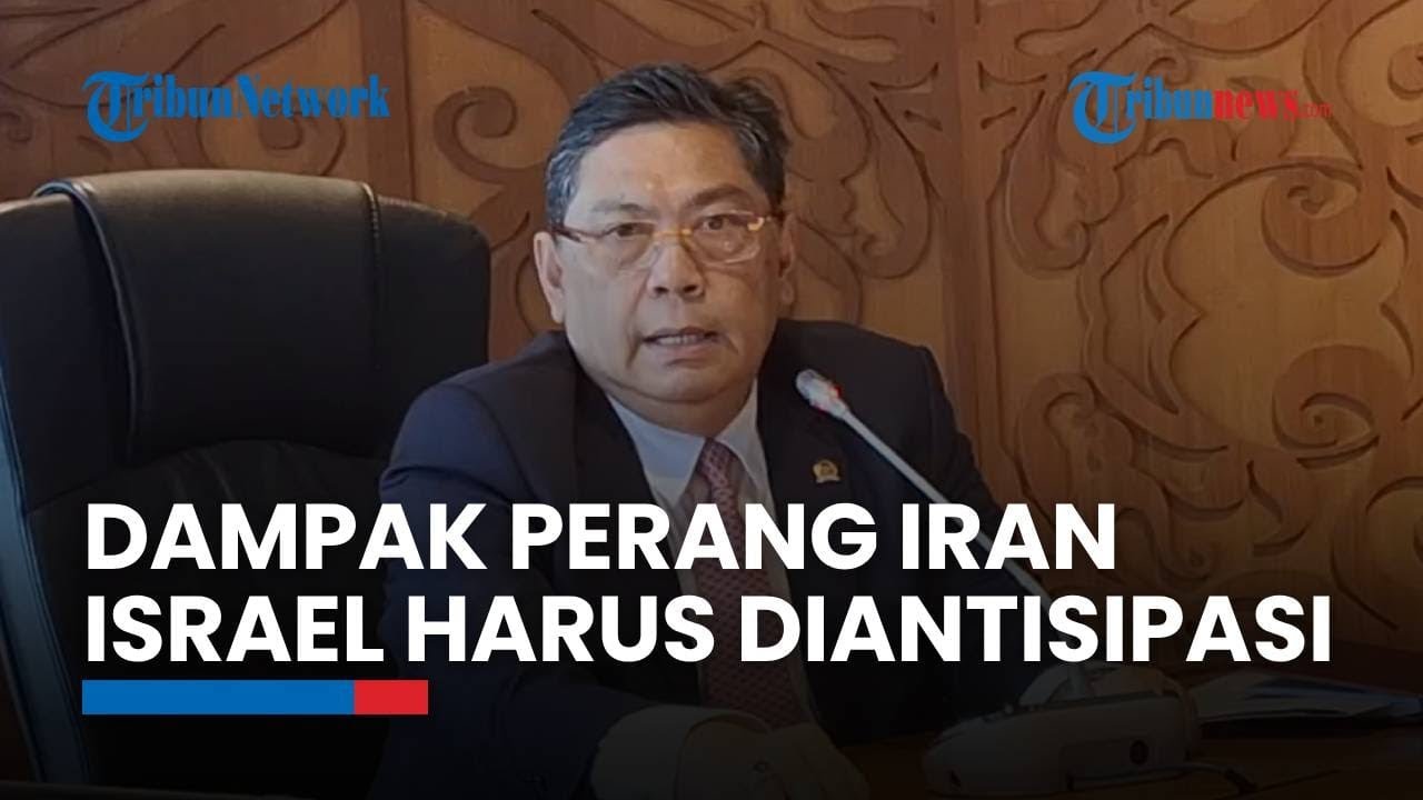 Ketua Komisi I DPR Minta Prabowo Sigap Hadapi Dampak Perang Israel-Iran